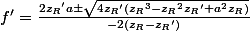f' = \frac{2 {z_R}'a \pm \sqrt{4 {z_R}'({z_R}^3-{z_R}^2{z_R}'+a^2 z_R)}}{-2({z_R}-{z_R}')}